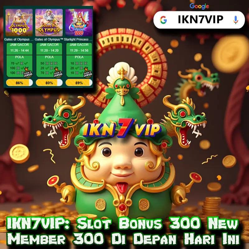 IKN7VIP: Slot Bonus New Member 300 Persen Di Depan Hari Ini